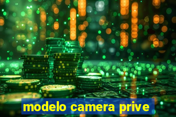 modelo camera prive